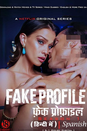  [18-] Fake Profile (Season 1 – Netflix Original) Complete Dual Audio {Hindi-Spanish} WEB Series – 480p | 720p | 1080p WEB-DL