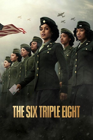  The Six Triple Eight (2024) NetFlix Original Dual Audio {Hindi-English} WEB-DL 480p [400MB] | 720p [1.2GB] | 1080p [2.2GB]