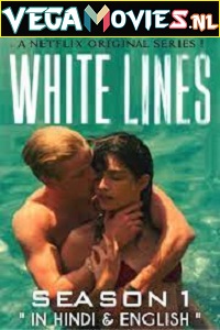  [18-] White Lines (2020) Season 1 Dual Audio {Hindi-English} Complete Netflix WEB Series 480p | 720p HDRip