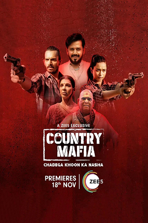  Country Mafia (2022) Season 1 Hindi Complete ZEE5 Exclusive WEB Series 480p | 720p | 1080p WEB-DL