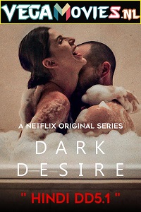  [18-] Dark Desire (Season 1) Dual Audio [Hindi-Spanish] Complete Netflix Web Series 480p [100MB] | 720p [210MB]