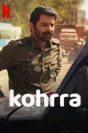  Kohrra – Netflix Original (2023) Season 1 Complete [Hindi DD5.1] WEB Series 480p | 720p | 1080p WEB-DL