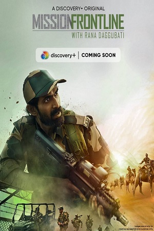  Mission Frontline with Rana Daggubati (2021) Season 1 Hindi Complete DSCV WEB Series 480p | 720p HDRip