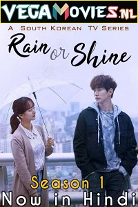  Rain or Shine (2017) Season 1 Dual Audio {Hindi-Korean} 480p [250MB] | 720p [600MB] WEB-DL