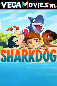  Sharkdog (2021) Season 1 Dual Audio {Hindi-English} Complete NetFlix WEB Series 480p [450MB] | 720p [950MB] HDRip