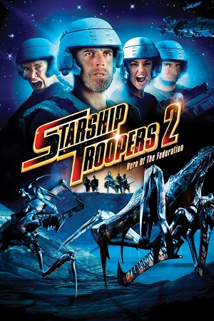  Starship Troopers 2: Hero of the Federation (2004) Dual Audio {Hindi-English} BluRay 480p [300MB] | 720p [900MB] | 1080p [2GB]