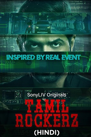  Tamilrockerz (Season 1) Hindi Complete SonyLiv WEB Series 480p | 720p | 1080p WEB-DL