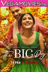  The Big Day (2021) Season 1 Hindi Complete Netflix WEB Series 480p | 720p HDRip