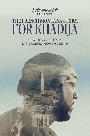  The French Montana Story For Khadija (2023) {English with Subtitles} Full Movie WEB-DL 480p [300MB] | 720p [700MB] | 1080p [1.7GB]