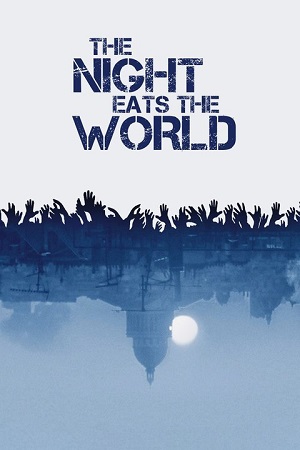  The Night Eats the World (2018) BluRay {English With Subtitles} Full Movie 480p [300MB] | 720p [800MB] | 1080p [2GB]