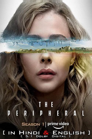  The Peripheral (2022) Season 1 [Complete] Dual Audio {Hindi-English} Amazon Prime Video Original WEB Series 480p | 720p | 1080p WEB-DL