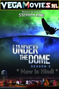  Under the Dome (Season 3) Hindi Dubbed Complete Web Series WEB-DL 720p [300MB]