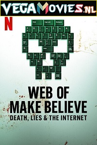  Web of Make Believe: Death, Lies and the Internet (Season 1) Dual Audio [Hindi-English] Complete Netflix Web Series 480p [150MB] | 720p [250MB]